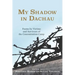 My Shadow in Dachau: Poems by Victims and Survivors of the Concentration Camp