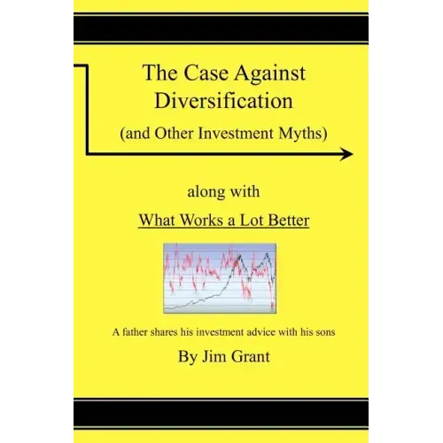 The Case Against Diversification: and Other Investing Myths