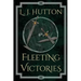 Fleeting Victories