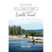 Catching Yellowstone's Wild Trout: A Fly-Fishing History and Guide