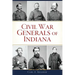 Civil War Generals of Indiana