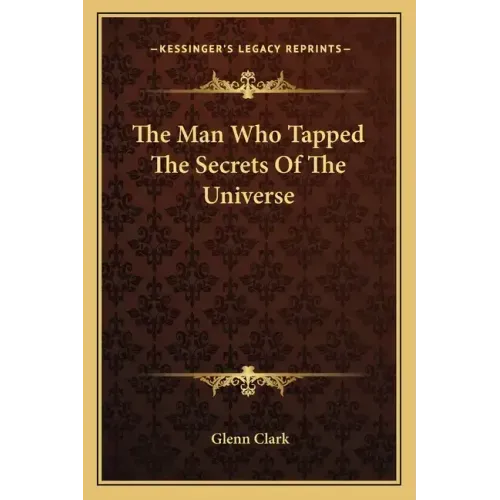 The Man Who Tapped The Secrets Of The Universe