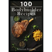 100 Bodybuilder Recipes