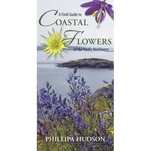 A Field Guide to Coastal Flowers of the Pacific Northwest