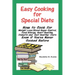 Easy Cooking for Special Diets: How to Cook for Weight Loss/Blood Sugar Control, Food Allergy, Heart Healthy, Diabetic, and Just Healthy Diets Even If