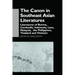 The Canon in Southeast Asian Literature: Literatures of Burma, Cambodia, Indonesia, Laos, Malaysia, Phillippines, Thailand and Vietnam