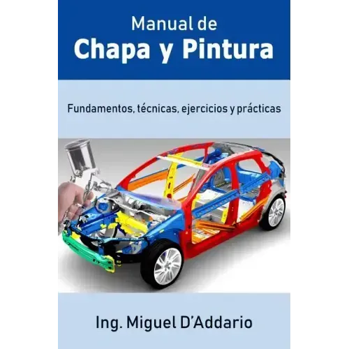 Manual de Chapa y Pintura: Fundamentos, técnicas, ejercicios y prácticas