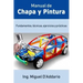 Manual de Chapa y Pintura: Fundamentos, técnicas, ejercicios y prácticas