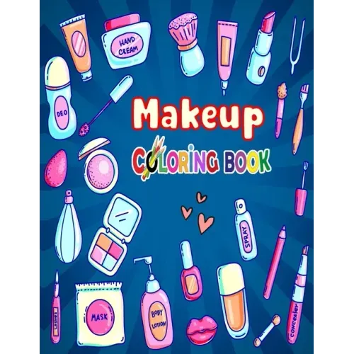 Makeup Coloring Book: The Creative Toddler's girls First Coloring Book Ages 3-8