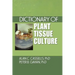 Dictionary of Plant Tissue Culture