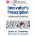 The Innovator's Prescription: A Disruptive Solution for Health Care
