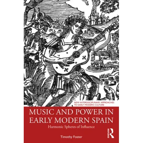 Music and Power in Early Modern Spain: Harmonic Spheres of Influence