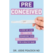 Preconceived: A Step-By-Step Guide to Enhancing Your Fertility and Preparing Your Body for a Healthy Baby