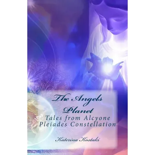The Angels Planet: Tales from Alcyone, Pleiades Constellation