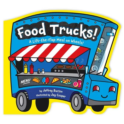 Food Trucks!: A Lift-The-Flap Meal on Wheels!