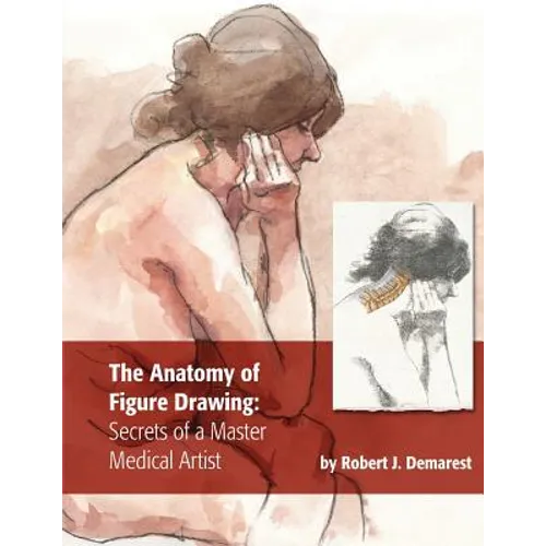 The Anatomy of Figure Drawing: Secrets of a Master Medical Artist