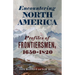 Encountering North America: Profiles of Frontiersmen