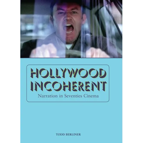 Hollywood Incoherent: Narration in Seventies Cinema