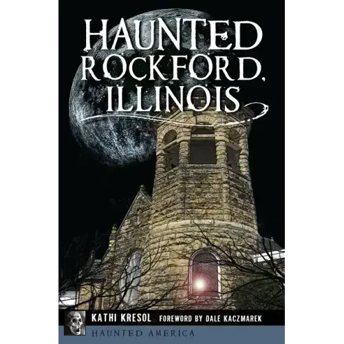 Haunted Rockford, Illinois