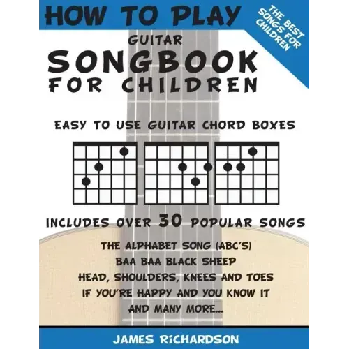 How To Play Guitar Songbook For Children: The Best Songs For Children