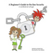 A Beginner's Guide to On-line Security: A workbook for all ages