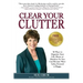 Clear Your Clutter: 50 Ways to Organize Your Life, Home or Business So You Can Become More Calm, Focused & Happy