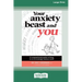 Your Anxiety Beast and You: A Compassionate Guide to Living in an Increasingly Anxious World (16pt Large Print Edition)