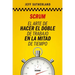 Scrum: El Arte de Hacer El Doble de Trabajo En La Mitad de Tiempo
