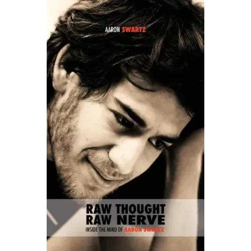 Raw Thought, Raw Nerve: Inside the Mind of Aaron Swartz: not-for-profit - revised fourth edition