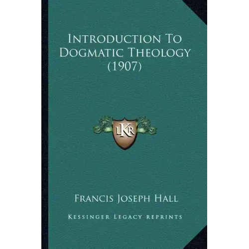 Introduction To Dogmatic Theology (1907)