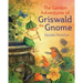 The Garden Adventures of Griswald the Gnome