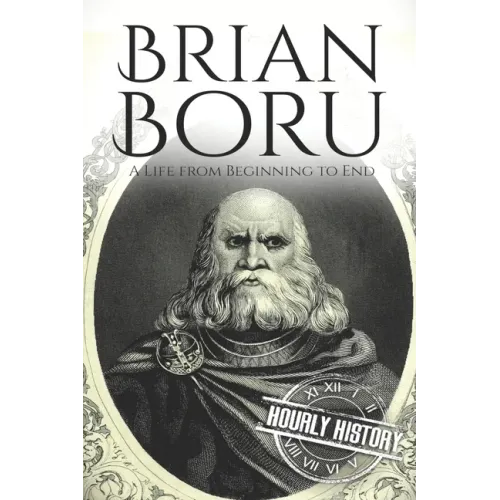 Brian Boru: A Life from Beginning to End