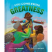 You Come from Greatness: A Celebration of Black History: A Picture Book