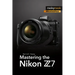 Mastering the Nikon Z7