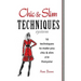 Chic & Slim Techniques: 10 Techniques to Make You Chic & Slim a la Francaise
