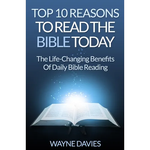 Top 10 Reasons to Read the Bible Today: The Life-Changing Benefits of Daily Bible Reading