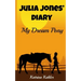 JULIA JONES' DIARY - My Dream Pony: Diary of a Girl Who Loves Horses - Perfect for girls aged 9-12
