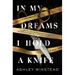 In My Dreams I Hold a Knife