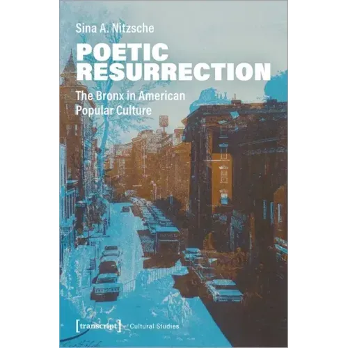 Poetic Resurrection: The Bronx in American Popular Culture