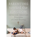 Parenting Toward the Kingdom