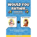 Would You Rather Game Book: For Kids Ages 6-12 - Fun, Silly, Challenging and Hilarious Questions for Kids, Teens and Adults