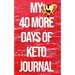 My 40 More Days of Keto Journal: the Number 1 Keto Journal on the Internet The Ultimate Lazy, Brazy & Crazy Keto Hack/Weapon in Your Cart. (Won't be A