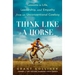 Think Like a Horse: Lessons in Life, Leadership, and Empathy from an Unconventional Cowboy