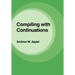 Compiling with Continuations