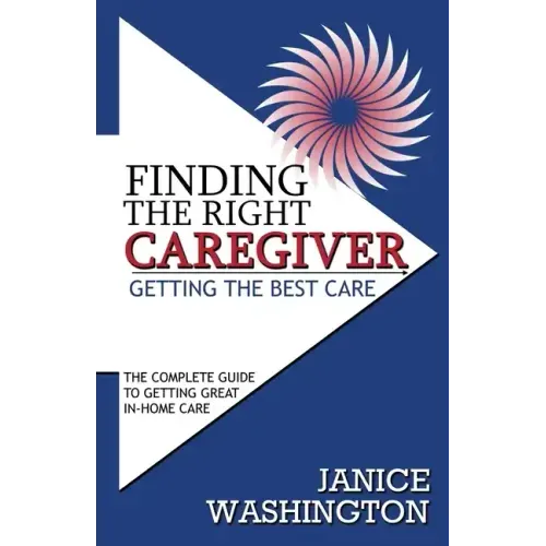 Finding The Right Caregiver, Getting the Best Care
