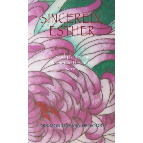 Sincerely, Esther: Study Notes on Women in the Bible Series