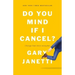 Do You Mind If I Cancel?: (Things That Still Annoy Me)
