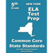 New York 5th Grade ELA Test Prep: Common Core Learning Standards