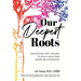 Our Deepest Roots: Navigating Past Trauma To Build Healthier Queer Relationships