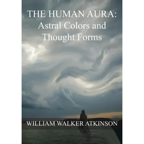 The HUMAN AURA: Astral Colors and Thought Forms